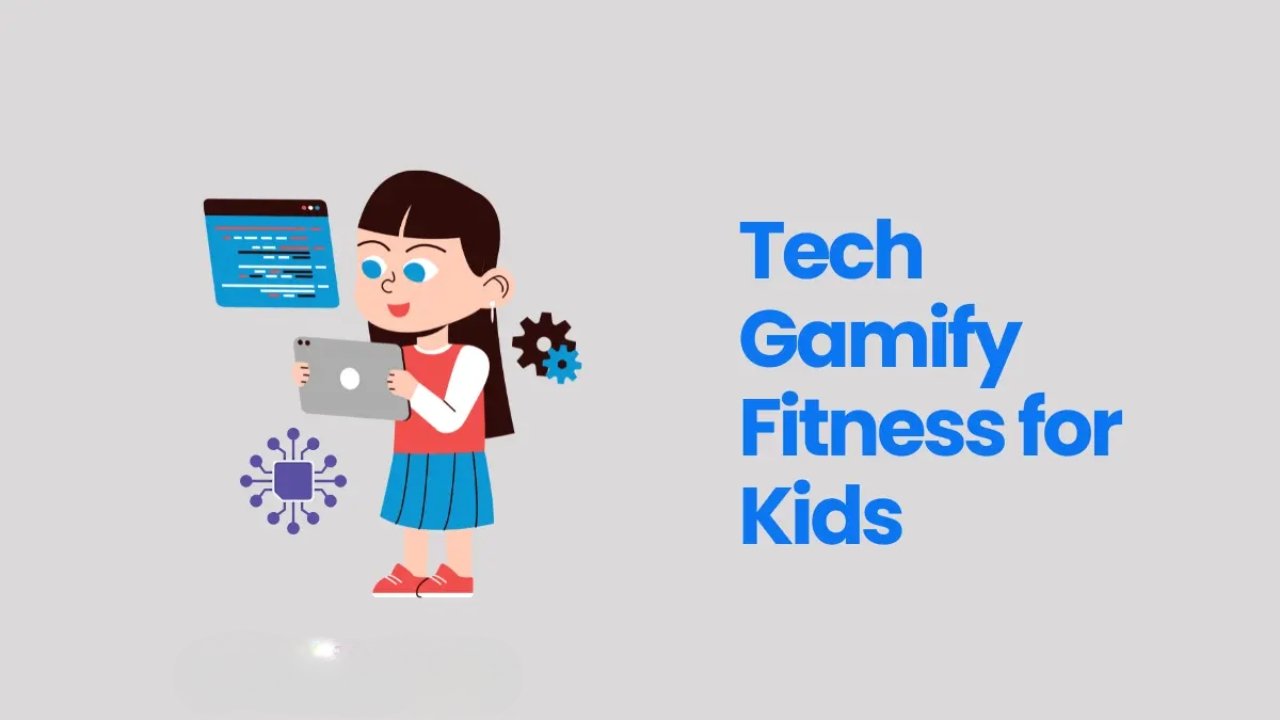tech gamify fitness for kids